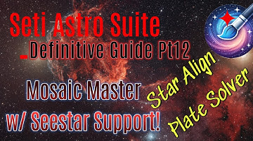 Seti Astro Suite, The Definitive Guide: Part 12 Mosaic Master w Seestar Support, Star Align&Reg