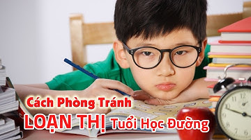 Cách Phòng Tránh Loạn Thị Tuổi Học Đường I Tật Khúc Xạ Học Đường Và Cách Phòng Tránh