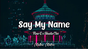 Skusta Clee - Say My Name ft. Flow G |
