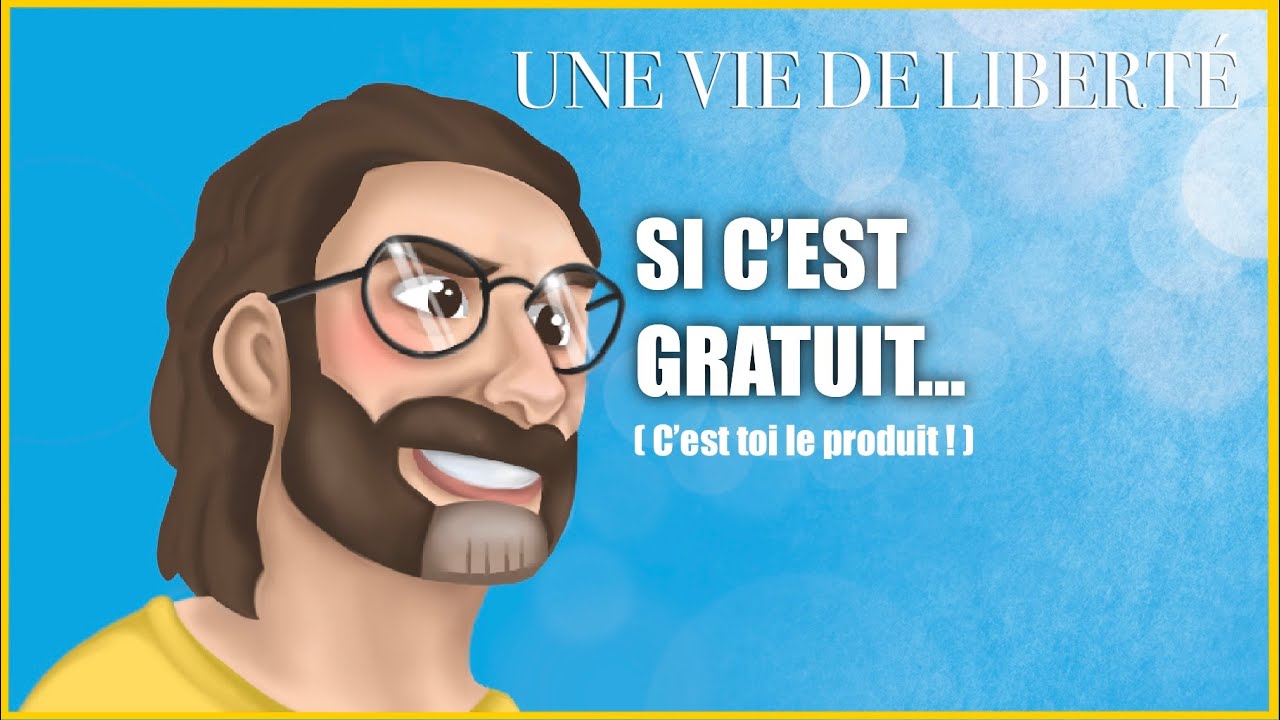 SI C'EST GRATUIT... ( C'est toi le produit ! ) - YouTube