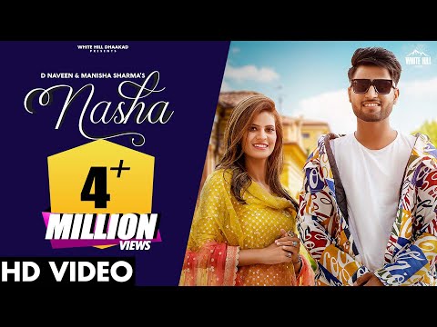 Nasha (Official Video) D Naveen & Manisha Sharma | New Haryanvi Songs Haryanavi 2021