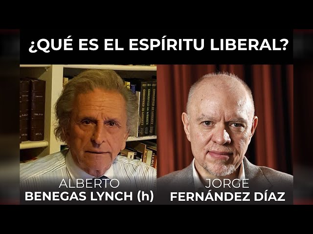 ¿Qué es el espíritu liberal? - Alberto Benegas Lynch (h) con Jorge Fernández Díaz