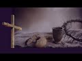 Good Friday Communion| Father&#39;s House Church | April 2, 2021