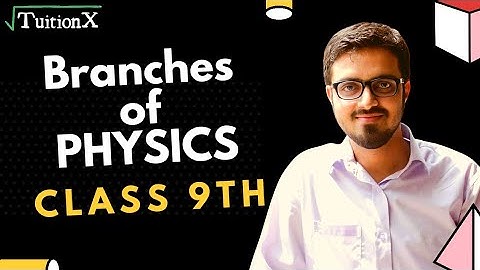 Branches of Physics | Class 9th | Chapter 1 | SSC | Matric| FBISE| BISE| BSKE|