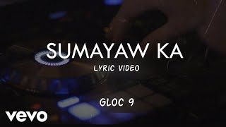 Video voorbeeld van "Gloc 9 - Sumayaw Ka [Lyric Video]"