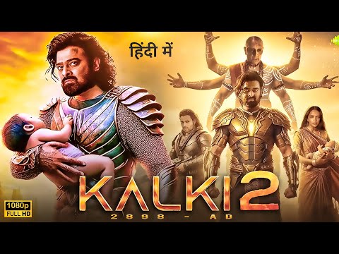 KALKI 2 Full Movie In Hindi Prabhas Kamal Hassan Deepika Amitabh Latest South Movie 2025