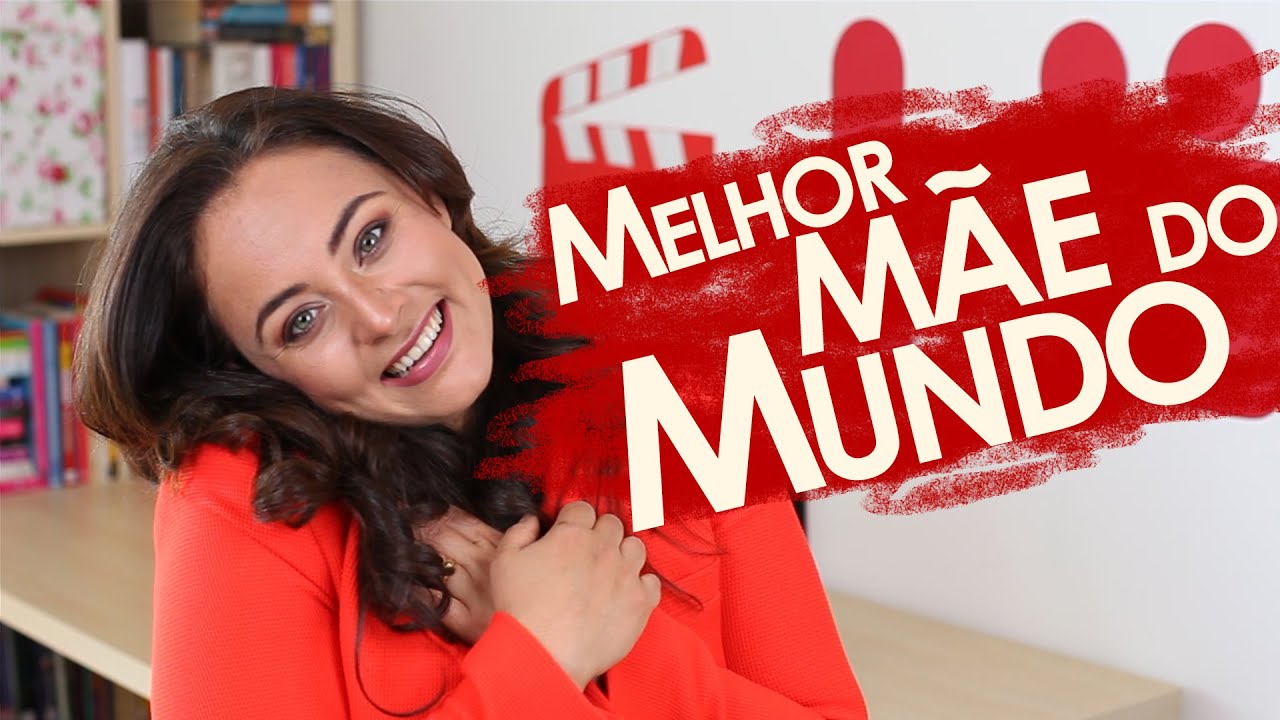 A melhor mãe do mundo YouTube A melhor mãe do mundo YouTube