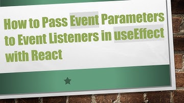 How to Pass Event Parameters to Event Listeners in useEffect with React