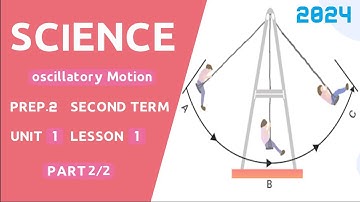 Oscillatory Motion | Prep.2 | Unit 1-Lesson 1-Part (2/2) | Science -ساينس ثانية اعدادى الترم الثاني