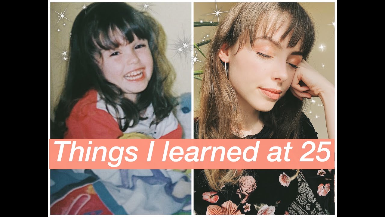 25 things I learned at 25 - a letter to my younger self | Catherine ...
