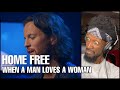 "Vocal God" Reacts to Home Free | When A Man Loves A Woman