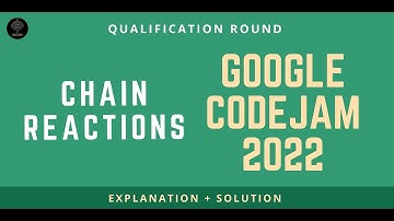 Chain Reactions (Explanation + Solution)  || Google Code jam Qualification Round 2022 || Codeyantra