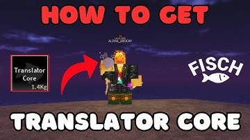How to Get Translator Core in Fisch | Roblox