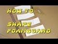 How to shape foamboard / Dollar Tree Foam