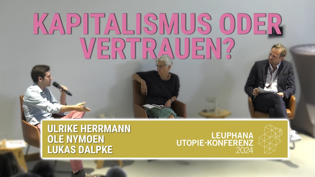 Kapitalismus oder Vertrauen? Ulrike Herrmann, Ole Nymoen und Lukas Dalpke | Utopie-Konferenz24