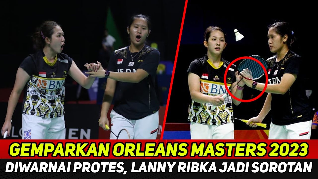 ORLEANS MASTERS 2023 GEMPAR! SEMPAT DIWARNAI PROTES, AKSI LANNY RIBKA ...