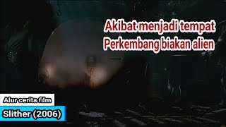 ketika alien mengubah Manusia menjadi monster || slither(2006)