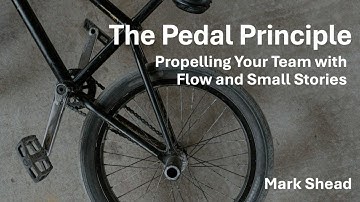 Pedal Principle: Propelling your team with flow and small stories
