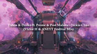 Tiësto & Dzeko ft. Preme & Post Malone - Jackie Chan (Victor H & ANEYT Festival Mix) 🔥Free DL!🔥