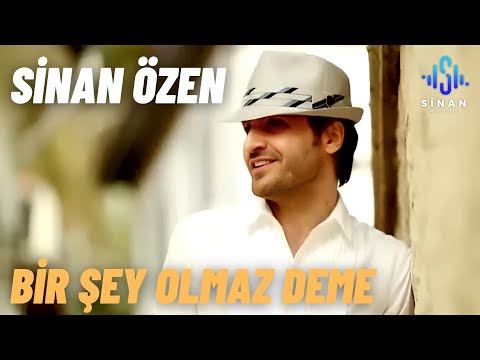 Sinan Özen | Bir Şey Olmaz Deme | Official Video