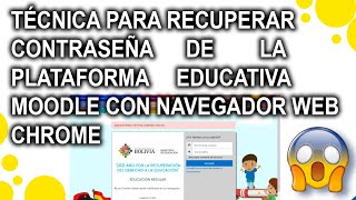 Técnica para recuperar contraseña de la Plataforma Educativa Moodle, en el navegador web Chrome