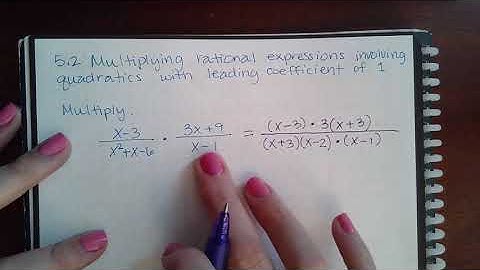 5.2 Multiplying rational expressions involving quadratics with leading coefficients of 1