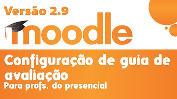 Tutorial Moodle para Professores - Configuração de Guia de Avaliação