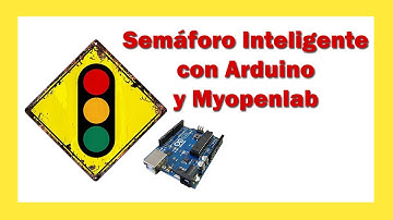 SEMÁFORO INTELIGENTE 🚦 (Arduino y Myopenlab) ✅