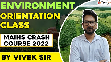 OnlyIAS Orientation Class of Environment & Ecology For Mains Crash Course 2022 | UPSC Mains 2022