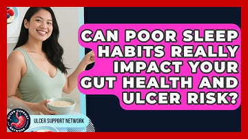 Can Poor Sleep Habits Really Impact Your Gut Health And Ulcer Risk? - Ulcer Support Network