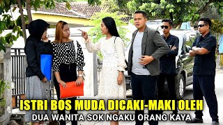 ISTRI BOS BESAR❗ DI RENDAHKAN OLEH DUA WANITA SOK NGAKU ORANG KAYA Namun lihat yang terjadi