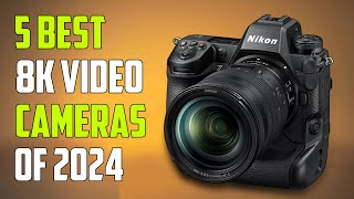 Best 8K Video Camera 2024 - Top 5 Best High-Resolution Video Cameras 2024