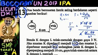 13. dua benda bermuatan listrik saling berdekatan seperti gambar
berikut! k dengan l tolak-menolak gaya 3 n. jika muatan diperkecil
menjadi +1...