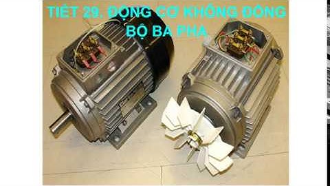 Bài 26:  Động Cơ không đồng bộ ba pha