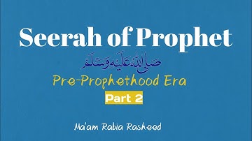 Pre Prophethood Era Part 2 | Seerah Lectures| CSS/PMS Lectures by Ma