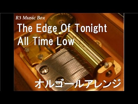 The Edge Of Tonight/All Time Low【オルゴール】
