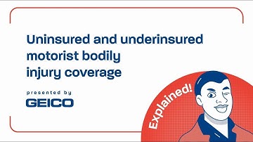Uninsured vs. Under-insured motorist bodily injury coverage - GEICO