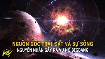 Nguồn gốc Thật của Trái đất và sự Sống | Khoa học vũ trụ - Khoa học và Khám phá