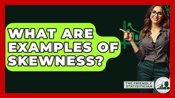 What Are Examples Of Skewness? - The Friendly Statistician