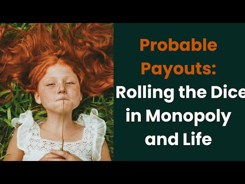 Probable Payouts: Rolling the Dice in Monopoly and Life