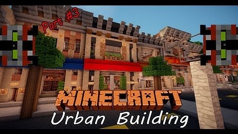 Minecraft Lets Build | Urban Building: Part 3