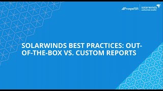 Webinar: SolarWinds Best Practices - Out of the Box Vs  Custom Reports Profile
