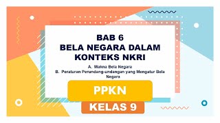 HAKIKAT BELA NEGARA & PERATURAN PERUNDANG UNDANGAN TENTANG BELA NEGARA - MATERI PPKN KELAS 9