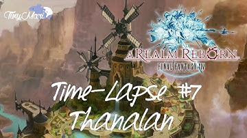 FFXIV A Realm Reborn: Time-Lapse #7 - Thanalan