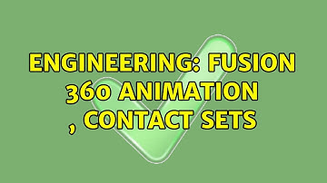 Engineering: Fusion 360 animation , contact sets (2 Solutions!!)