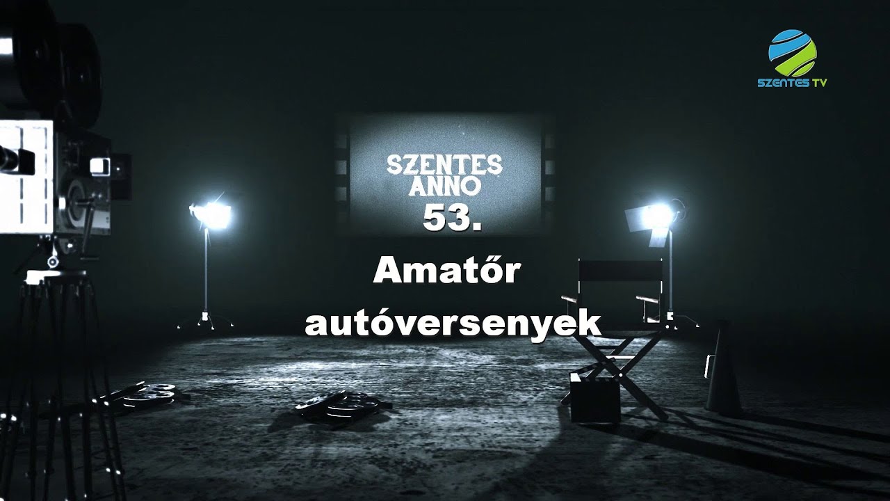 Szentes Anno 53. adás – Amatör autóversenyek