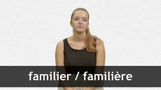 How To Pronounce Familier Familière In French