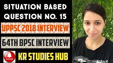 SITUATION BASED QUESTION for UPPSC 2018  INTERVIEW AND 64TH BPSC INTERVIEW