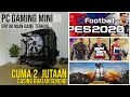 Rakit PC Mini 2 jutaan Libas PES 2020, GTA V, PUBG Steam, Monster Hunter World dsb.