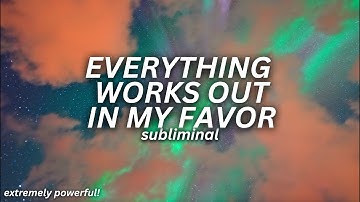 [ WARNING: EXTREMELY POWERFUL ] everything works out in my favor (subliminal ) quantum acceleration!